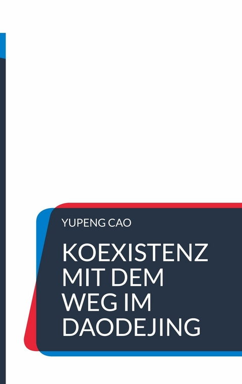 Koexistenz mit dem Weg im Daodejing - Yupeng Cao