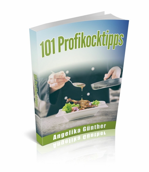 101 Profikochtipps -  Angelika G&uuml;nther