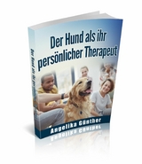 Der Hunde als ihr pers&ouml;nlicher Therapeut -  Angelika G&uuml;nther