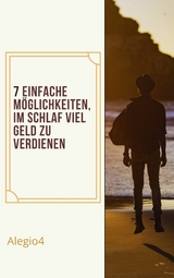 7. Einfache Wege, um im Schlaf viel Geld zu verdienen. -  Alegio4