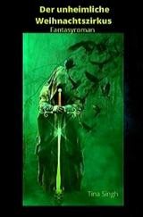 Der unheimliche Weihnachtszirkus -  Tina Singh