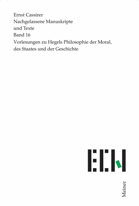 Vorlesungen zu Hegels Philosophie der Moral, des Staates und der Geschichte -  Ernst Cassirer