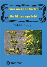 Aus meiner Sicht die Muse spricht - Ingrid Rathje-Kohn