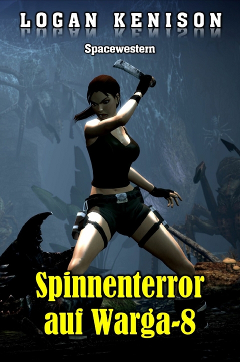 Spinnenterror auf Warga-8 -  Logan Kenison