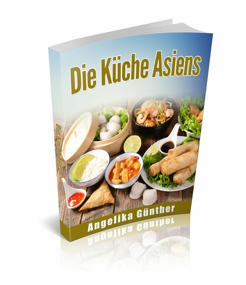 Die Küche Asiens -  Angelika Günther