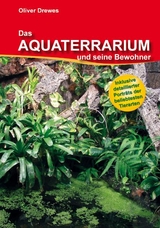 Das Aquaterrarium und seine Bewohner - Oliver Drewes