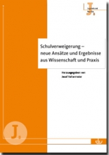 Schulverweigerung - neue Ans&auml;tze und Ergebnisse aus Wissenschaft und Praxis - 