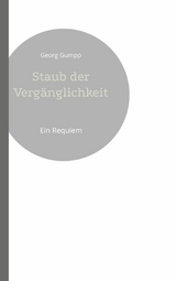 Staub der Verg&auml;nglichkeit - Georg Gumpp