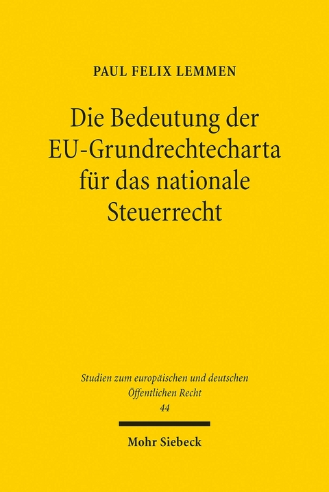 Die Bedeutung der EU-Grundrechtecharta f&uuml;r das nationale Steuerrecht -  Paul Felix Lemmen