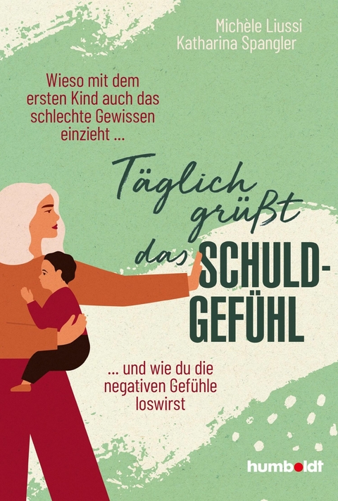 T&auml;glich gr&uuml;&szlig;t das Schuldgef&uuml;hl - Katharina Spangler, Mich&egrave;le Liussi