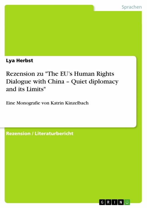 Rezension zu "The EU&rsquo;s Human Rights Dialogue with China &ndash; Quiet diplomacy and its Limits" - Lya Herbst
