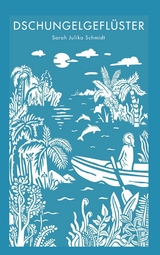 Dschungelgefl&uuml;ster - Sarah Julika Schmidt