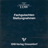 IDW Fachgutachten und Stellungnahmen auf dem Gebiete der Rechnungslegung und Pr&uuml;fung / Fachgutachten und Stellungnahmen