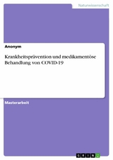 Krankheitspr&auml;vention und medikament&ouml;se Behandlung von COVID-19