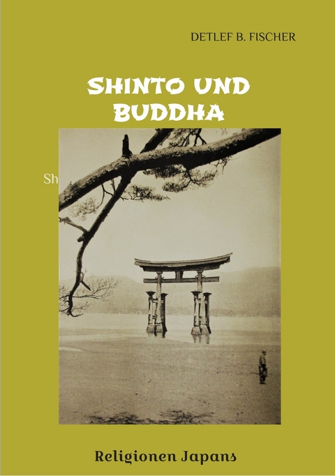 Shinto und Buddha -  Detlef B. Fischer