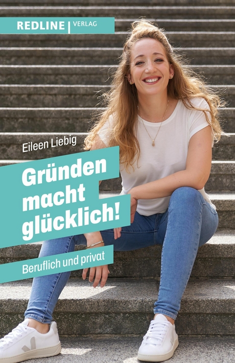 Gr&uuml;nden macht gl&uuml;cklich! -  Eileen Liebig