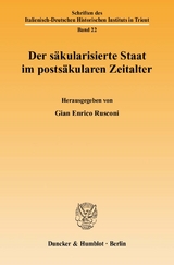 Der s&auml;kularisierte Staat im posts&auml;kularen Zeitalter. - 