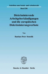 Diskriminierende Arbeitgeberk&uuml;ndigungen und die europ&auml;ischen Diskriminierungsverbote. - Bastian-Peter Stenslik