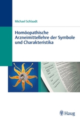 Homöopathische Arzneimittellehre der Symbole und Charakteristika - Michael Schlaadt