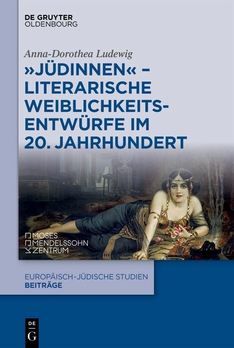 'J&uuml;dinnen' - Literarische Weiblichkeitsentw&uuml;rfe im 20. Jahrhundert -  Anna-Dorothea Ludewig