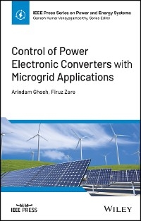 Control of Power Electronic Converters with Microgrid Applications - Arindam Ghosh, Firuz Zare