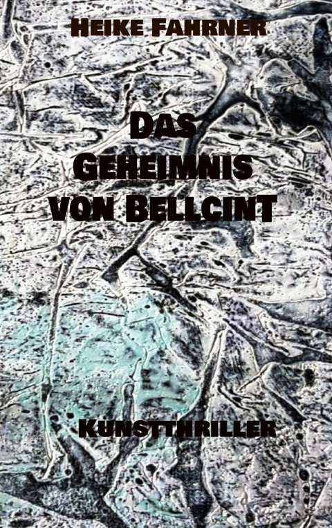 Das Geheimnis von Bellcint -  Heike Fahrner