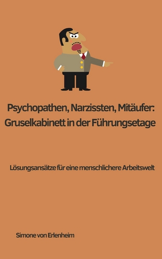 Psychopathen, Narzissten, Mitläufer: Gruselkabinett in der Führungsetage