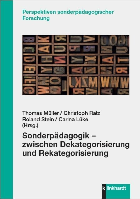 Sonderp&auml;dagogik &ndash; zwischen Dekategorisierung und Rekategorisierung -  Thomas M&uuml;ller,  Christoph Ratz,  Roland Stein,  Carina L&uuml;ke (Hrsg.)