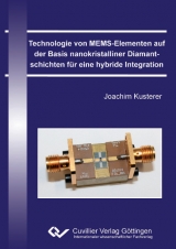 Technologie von MEMS-Elementen auf der Basis nanokristalliner Diamantschichten f&uuml;r eine hybride Integration - Joachim Kusterer