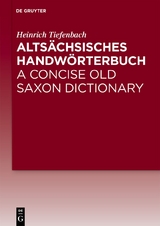 Altsächsisches Handwörterbuch / A Concise Old Saxon Dictionary - Heinrich Tiefenbach