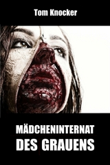 M&auml;dcheninternat des Grauens - Tom Knocker