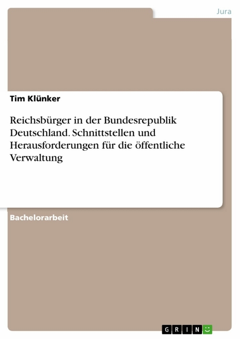 Reichsb&uuml;rger in der Bundesrepublik Deutschland. Schnittstellen und Herausforderungen f&uuml;r die &ouml;ffentliche Verwaltung - Tim Kl&uuml;nker