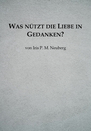 Was nützt die Liebe in Gedanken?