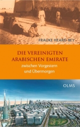 Die Vereinigten Arabischen Emirate zwischen Vorgestern und &Uuml;bermorgen - Frauke Heard-Bey