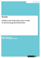 Sch&auml;len und Schneiden einer Gurke (Unterweisung Koch/K&ouml;chin)
