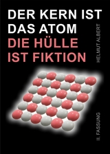 Der Kern ist das Atom, die H&uuml;lle ist Fiktion - Helmut Albert