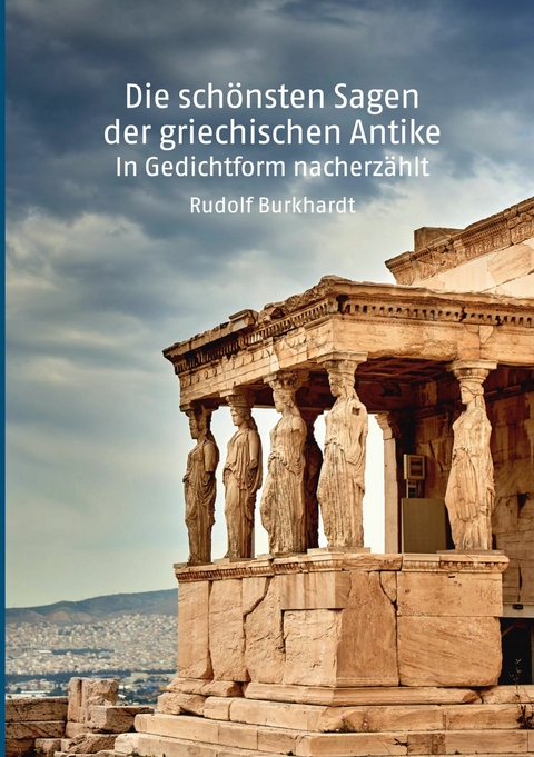 Die sch&ouml;nsten Sagen der griechischen Antike - Rudolf Burkhardt