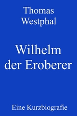 Wilhelm der Eroberer -  Thomas Westphal