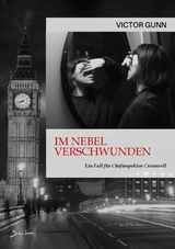 IM NEBEL VERSCHWUNDEN - EIN FALL F&Uuml;R CHEFINSPEKTOR CROMWELL - Victor Gunn