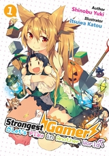 Strongest Gamer: Let's Play in Another World Volume 1 -  Shinobu Yuki