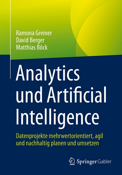 Analytics und Artificial Intelligence - Ramona Greiner, David Berger, Matthias B&ouml;ck