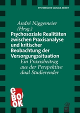 Psychosoziale Realit&auml;ten zwischen Praxisanalyse und kritischer Beobachtung der Versorgungssituation - 
