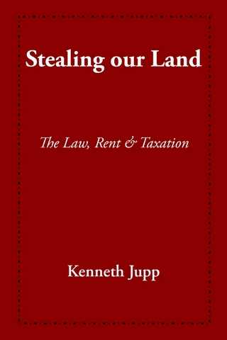 Stealing our Land : The law Rent and Taxation