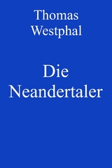 Die Neandertaler -  Thomas Westphal