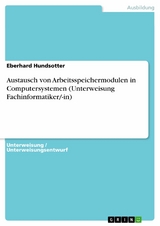 Austausch von Arbeitsspeichermodulen in Computersystemen (Unterweisung Fachinformatiker/-in) - Eberhard Hundsotter