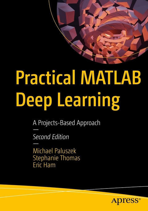 Practical MATLAB Deep Learning - Michael Paluszek, Stephanie Thomas, Eric Ham