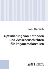 Optimierung von Kathoden und Zwischenschichten f&uuml;r Polymersolarzellen - Jonas Hanisch