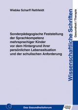 Sonderp&auml;dagogische Feststellung der Sprachkompetenz mehrsprachiger Kinder vor dem Hintergrund ihrer pers&ouml;nlichen Lebenssituation und der schulischen Anforderung - Wiebke Scharff Rethfeldt