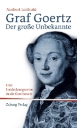 Graf Goertz. Der gro&szlig;e Unbekannte - Norbert Leithold