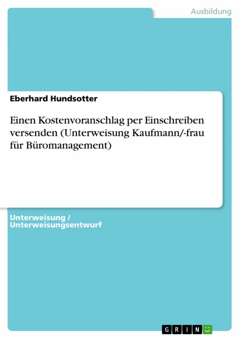 Einen Kostenvoranschlag per Einschreiben versenden (Unterweisung Kaufmann/-frau f&uuml;r B&uuml;romanagement) - Eberhard Hundsotter